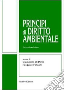 Principi di diritto ambientale libro di Di Plinio G. (cur.); Fimiani P. (cur.)