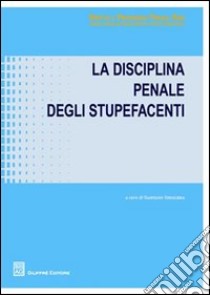 La disciplina penale degli stupefacenti libro di Insolera G. (cur.)