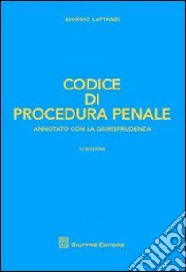 Codice di procedura penale. Annotato con la giurisprudenza libro di Lattanzi Giorgio