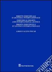 Liber Fausto Pocar. Vol. 1: Diritti individuali e giustizia internazionale libro di Venturini G. (cur.); Bariatti S. (cur.)