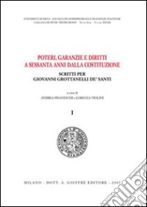 Poteri, garanzie e diritti a sessanta anni dalla Costituzione. Scritti per Giovanni Grottanelli De' Santi libro di Pisaneschi A. (cur.); Violini L. (cur.)