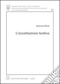 L'accettazione tardiva libro di Rizzi Antonio