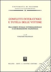 Conflitti inter-etnici e tutela delle vittime libro di Militello V. (cur.)