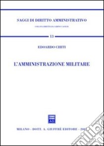 L'amministrazione militare libro di Chiti Edoardo