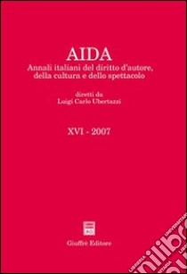 Aida. Annali italiani del diritto d'autore, della cultura e dello spettacolo (2007) libro