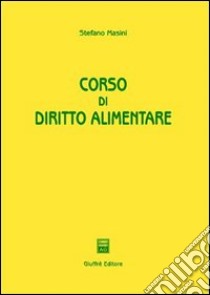 Corso di diritto alimentare libro di Masini Stefano