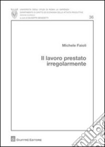 Il lavoro prestato irregolarmente libro di Faioli Michele