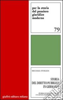 Storia del diritto pubblico in Germania. Vol. 1: Pubblicistica dell'impero e scienza di polizia 1600-1800 libro di Stolleis Michael