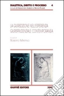 La giurisdizione nell'esperienza giurisprudenziale contemporanea libro di Martino R. (cur.)