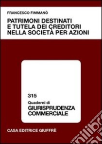 Patrimoni destinati e tutela dei creditori nella società per azioni libro di Fimmanò Francesco