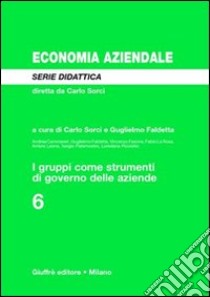 I gruppi come strumenti di governo delle aziende libro di Sorci C. (cur.); Faldetta G. (cur.)