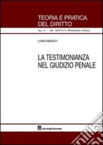 La testimonianza nel giudizio penale libro di Fadalti Luigi