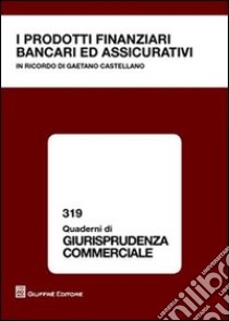 I prodotti finanziari bancari ed assicurativi libro