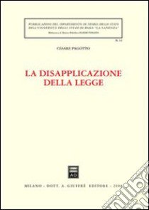 La disapplicazione della legge libro di Pagotto Cesare