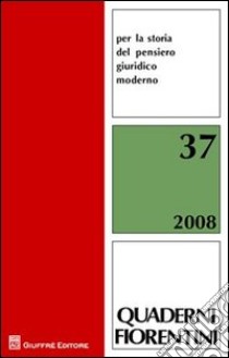 Quaderni fiorentini per la storia del pensiero giuridico moderno (2008) (37) libro