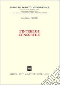 L'interesse consortile libro di Perone Gianluca