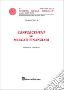 L'enforcement dei mercati finanziari libro di Stella Paolo