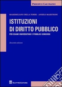 Istituzioni di diritto pubblico. Per esami universitari e pubblici concorsi libro di Della Torre Massimiliano