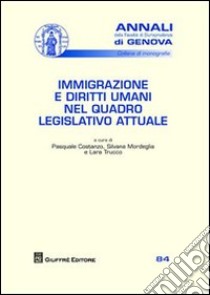 Immigrazione e diritti umani nel quadro legislativo attuale libro di Costanzo Pasquale; Mordeglia Silvana; Trucco L. (cur.)