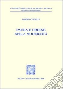 Paura e ordine nella modernità libro di Cornelli Roberto