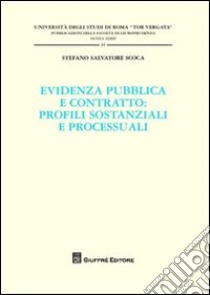 Evidenza pubblica e contratto. Profili sostanziali e processuali libro di Scoca Stefano S.