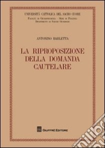 La riproposizione della domanda cautelare libro di Barletta Antonio