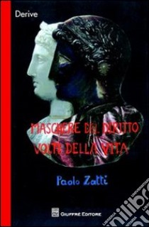 Maschere del diritto volti della vita libro di Zatti Paolo