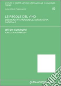 Le regole del vino. Atti del Convegno (Roma, 23-24 novembre) libro di Albisinni F. (cur.)