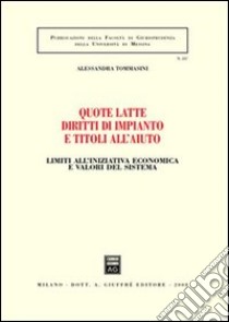 Quote latte diritti di impianto e titoli all'aiuto libro di Tommasini Alessandra