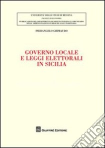 Governo locale e leggi elettorali in Sicilia libro di Grimaudo Pierangelo