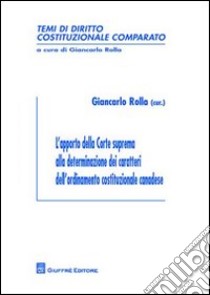 L'apporto della Corte suprema alla determinazione dei caratteri dell'ordinamento costituzionale canadese libro di Rolla G. (cur.)