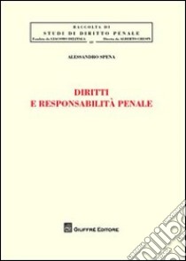 Diritti e responsabilità penale libro di Spena Alessandro