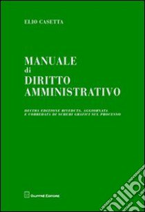 Manuale di diritto amministrativo libro di Casetta Elio