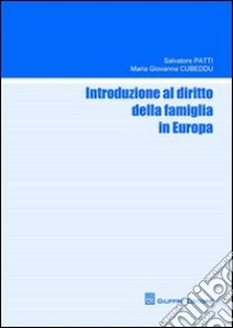 Introduzione al diritto della famiglia in Europa libro di Patti Salvatore; Cubeddu M. Giovanna