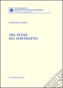 Tre studi sul contratto libro di Venosta Francesco