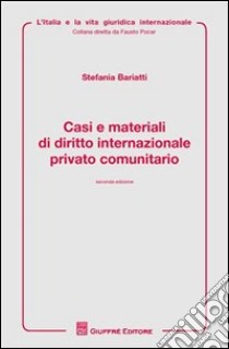 Casi e materiali di diritto internazioanle privato comunitario libro di Bariatti Stefania