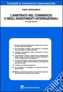 L'arbitrato nel commercio e negli investimenti internazionali libro di Bernardini Piero