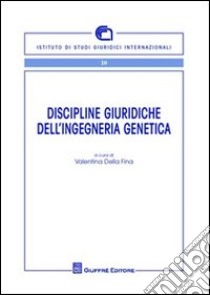 Discipline giuridiche dell'ingegneria genetica libro di Della Fina V. (cur.)