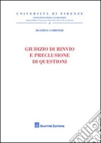 Giudizio di rinvio e preclusione di questioni libro di Gambineri Beatrice