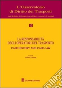 La responsabilità degli operatori del trasporto. Atti del Convegno (Genova, 12 maggio 2008) libro di Antonini A. (cur.)