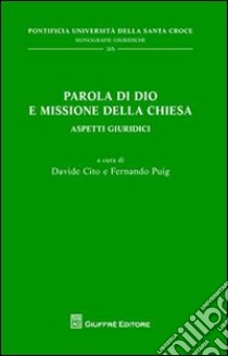 Parola di Dio e missione della Chiesa. Aspetti giuridici libro di Cito D. (cur.); Puig F. (cur.)