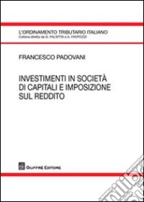 Investimenti in società di capitali e impostazione sul reddito libro di Padovani Francesco