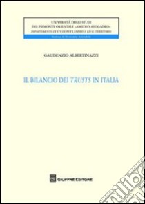 Il bilancio dei trusts in Italia libro di Albertinazzi Gaudenzio