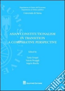 Asian constitutionalism in transition. A comparative perspective libro di Groppi T. (cur.); Piergigli V. (cur.); Rinella A. (cur.)