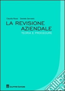 La revisione aziendale. Teoria e procedure libro di Rossi Claudia; Gervasio Daniele