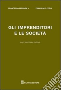 Gli imprenditori e le società libro di Ferrara Francesco jr. - Corsi Francesco