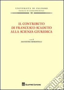 Il contributo di Francesco Scaduto alla scienza giuridica libro di Bordonali S. (cur.)