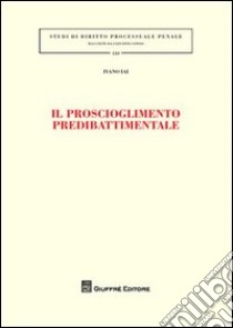 Il proscioglimento predibattimentale libro di Iai Ivano