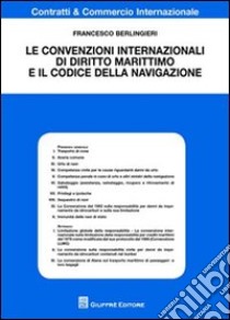 Le convenzioni internazionali di diritto marittimo e il codice della navigazione libro di Berlingieri Francesco
