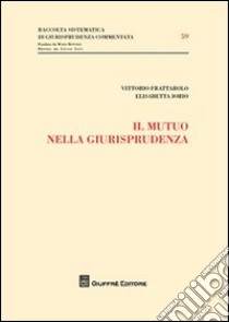 Il mutuo nella giurisprudenza libro di Frattarolo Vittorio; Iorio Elisabetta